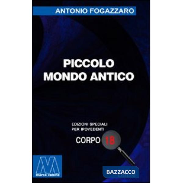 Piccolo mondo antico. Ediz. per ipovedenti