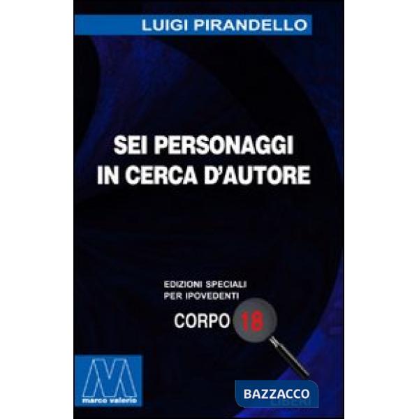 Sei personaggi in cerca d'autore. Ediz. per ipovedenti