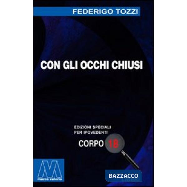 Con gli occhi chiusi. Ediz. per ipovedenti