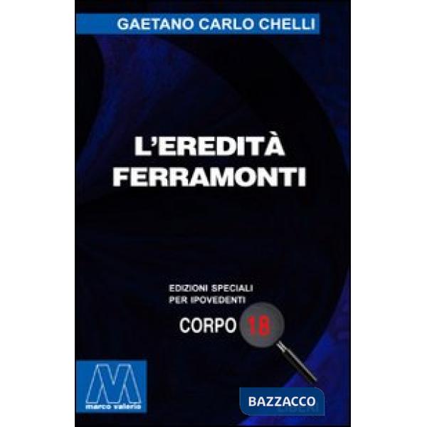 Eredità Ferramonti. Ediz. per ipovedenti (L')