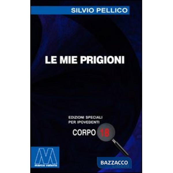 Mie prigioni. Ediz. per ipovedenti (Le)