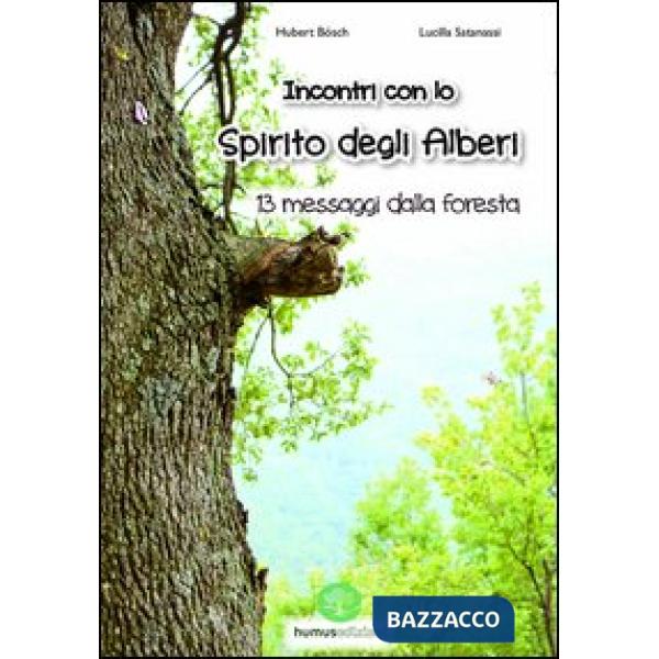 Incontro con lo spirito degli alberi. 13 messaggi dalla foresta