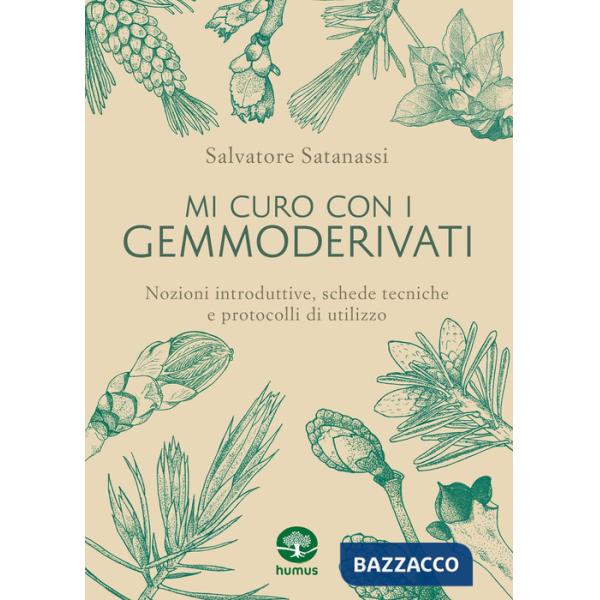 Mi curo con i gemmoderivati. Nozioni introduttive, schede tecniche protocolli di utilizzo