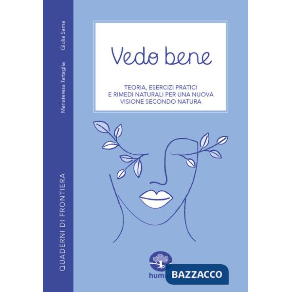 Vedo bene. Teoria, esercizi pratici e rimedi naturali per una nuova visione secondo natura