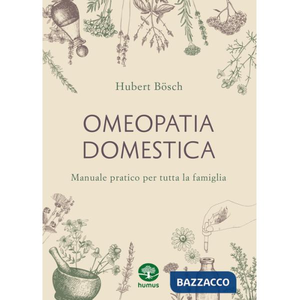 Omeopatia domestica. Manuale pratico per tutta la famiglia