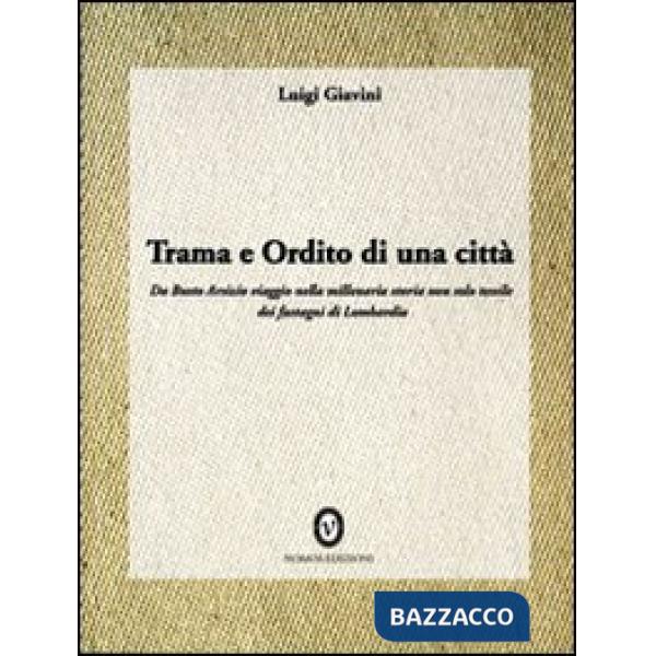 Trama e ordito di una città. Da Busto Arsizio viaggio nella storia dei fustagni di Lombardia