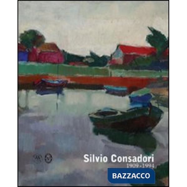 Silvio Consadori 1909-1994. Ediz. illustrata