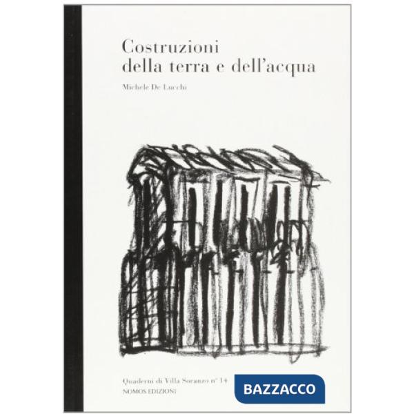 Costruzioni della terra e dell'acqua. Michele De Lucchi