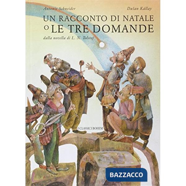 Racconto di Natale o le tre domande. Ediz. illustrata (Un)