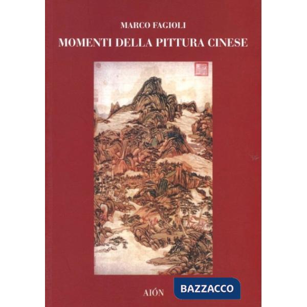 Momenti della pittura cinese. Dalle origini alla dinastia Yuan