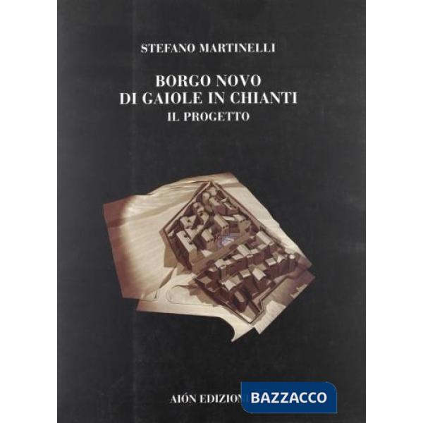 Borgo Novo di Gaiole. Il progetto