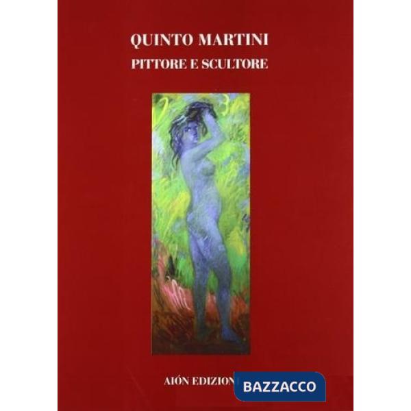 Quinto Martini (1908-1990). Pittore e scultore