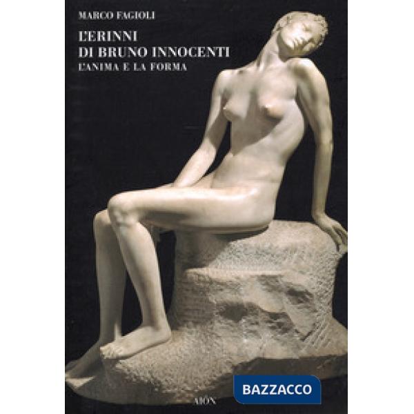 Erinni di Bruno Innocenti. L'anima e la forma (L')