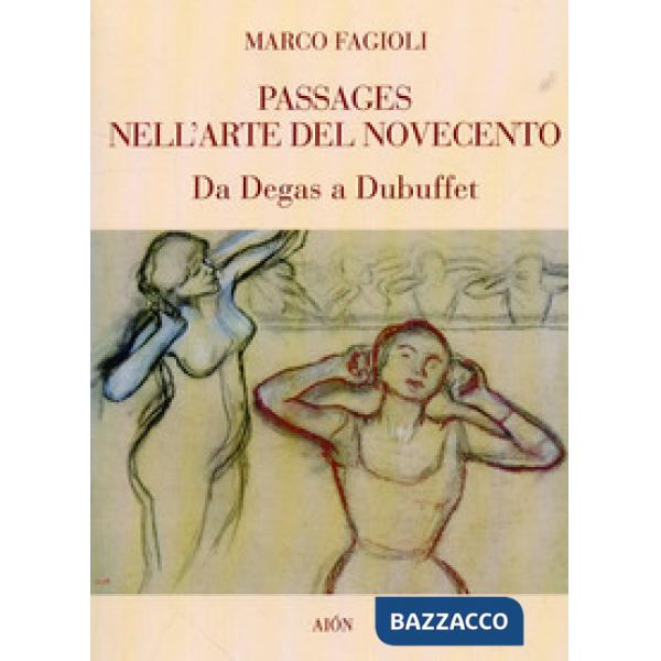 Passages nell'arte del Novecento. Da Degas a Dubuffet