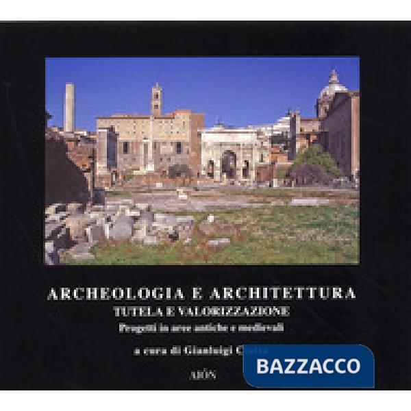 Archeologia e architettura. Tutela e valorizzazione