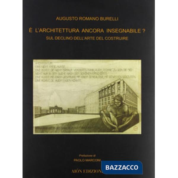 È l'architettura ancora insegnabile? Sul declino dell'arte del costruire