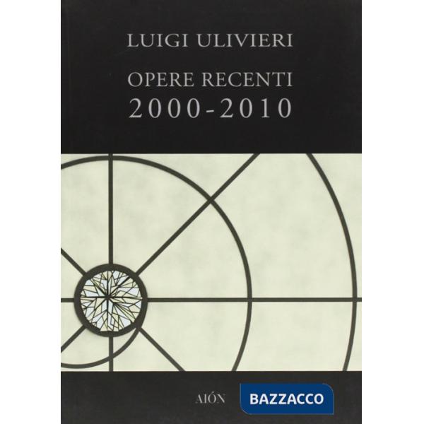 Opere recenti 2000-2010