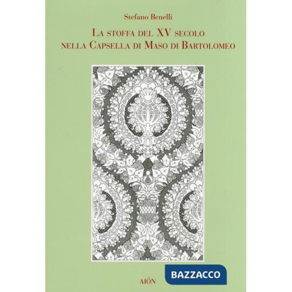 Stoffa del XV secolo nella cappella di Maso di Bartolomeo