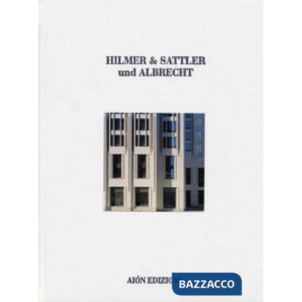 Hilmer & Sattler und Albrecht. 1968-2012. Maestri dell'architettura