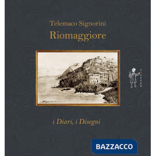 Riomaggiore. I diari, i disegni