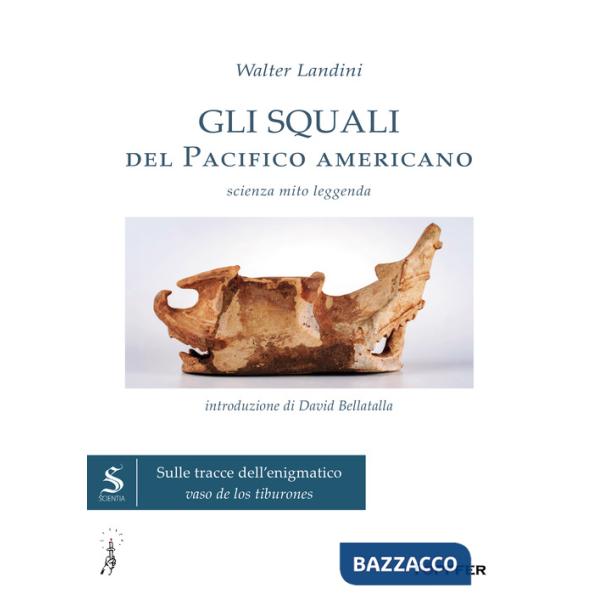 Squali del Pacifico americano. Scienza, mito, leggenda (Gli)