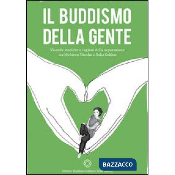 Buddismo della gente. Vicende storiche e ragioni della separazione tra Nichiren Shoshu e Soka Gakkai (Il)