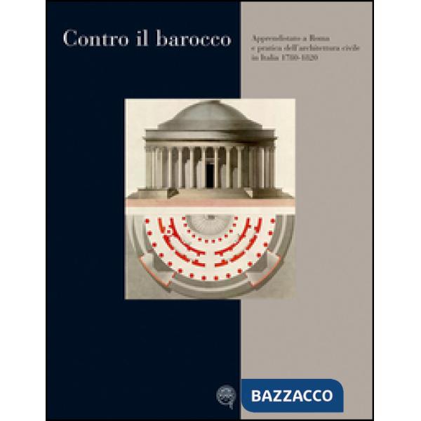 Contro il barocco. Apprendistato a Roma e pratica dell'architettura civile in It