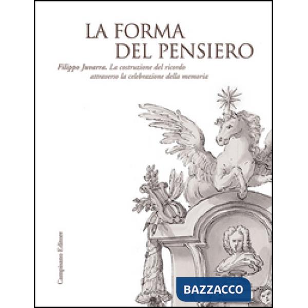 Forma del pensiero. Filippo Juvarra. La costruzione del ricordo attraverso la ce