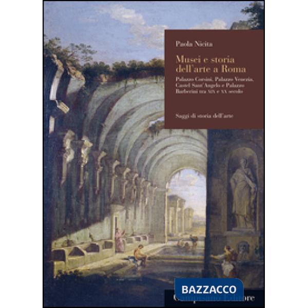 Musei e storia dell'arte a Roma. Palazzo Corsini, Palazzo Venezia, Castel Sant'A