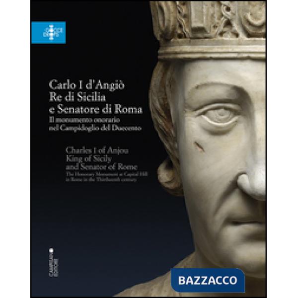 Carlo I d'Angiò, re di Sicilia e senatore di Roma. Il monumento onorario nel Cam