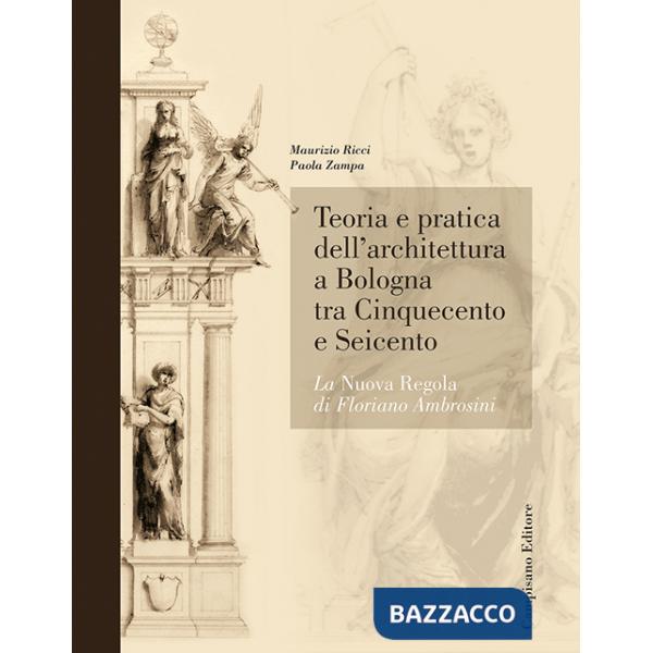 Teoria e pratica dell'architettura a Bologna. La nuova regola di Floriano Ambrosini