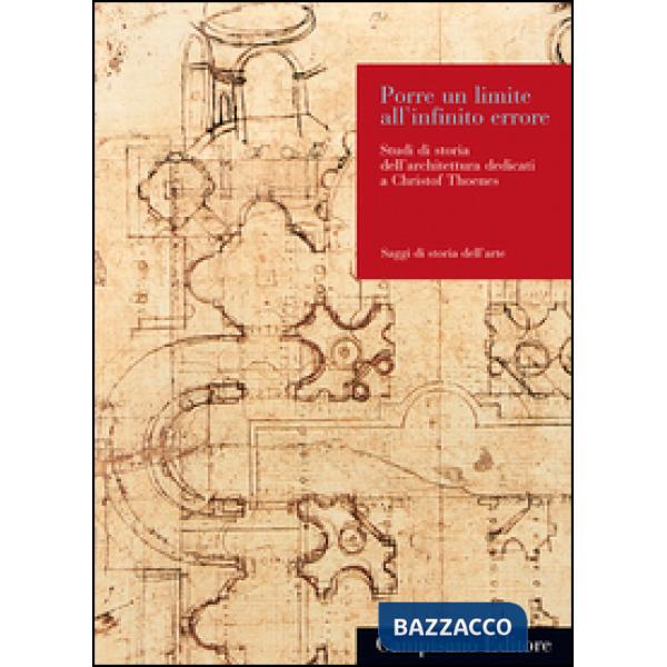 Porre un limite all'infinito errore. Studi di storia dell'architettura dedicati 