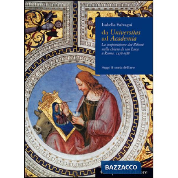 Da Universitas ad Academia. La corporazione dei pittori nella chiesa di San Luca