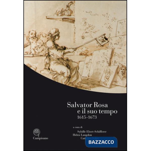 Salvator Rosa e il suo tempo (1615-1673). Ediz. italiana, inglese e francese