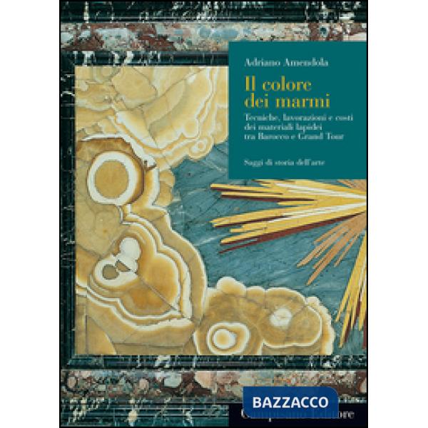 Colore dei marmi. Tecniche, lavorazioni e costi dei materiali lapidei tra Barocc