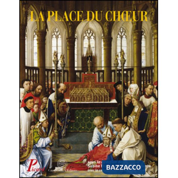 Place du chrur. Ediz. italiana, inglese e francese (La)