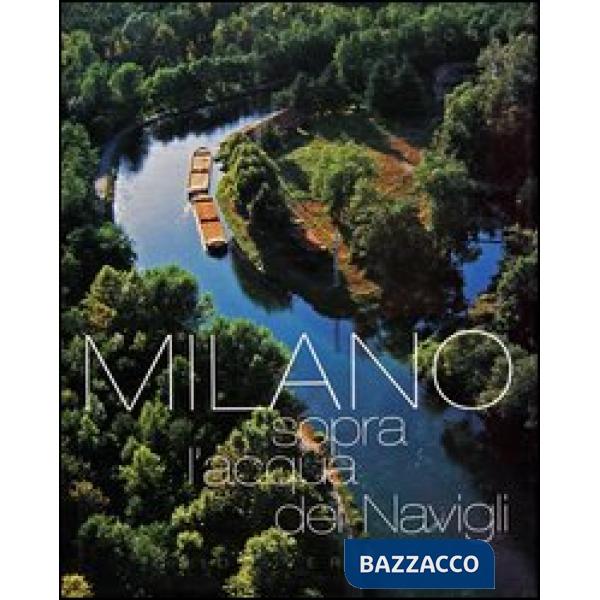 Milano. Sopra l'acqua dei Navigli