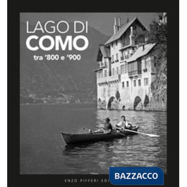 Lago di Como tra '800 e '900. Ediz. illustrata