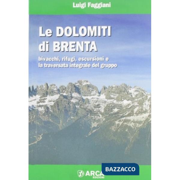 Dolomiti di Brenta. Bivacchi, rifugi, escursioni (Le)