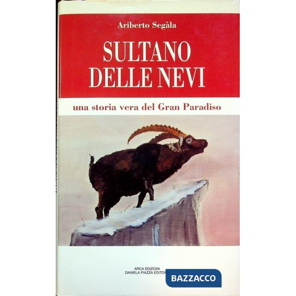 Sultano delle nevi. Una storia vera del Gran Paradiso