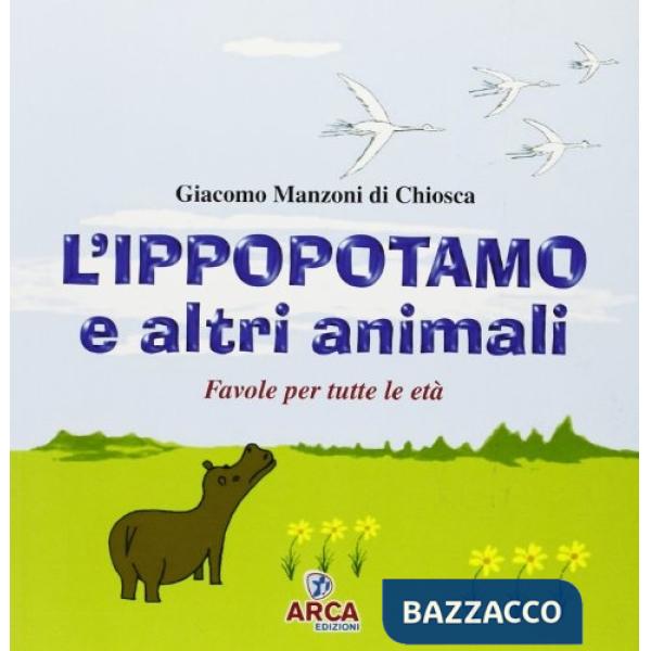 Ippopotamo e gli altri animali. Favole per tutte le età (L')
