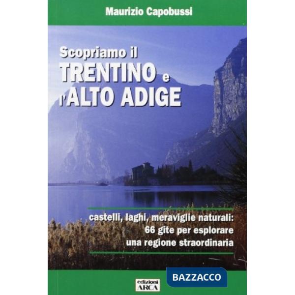 Scopriamo il Trentino e l'Alto Adige