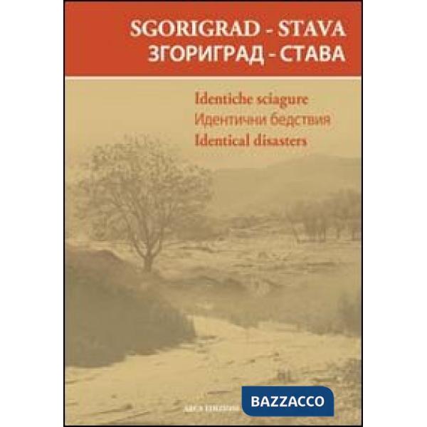 Sgorigrad-Stava. Identiche sciagure