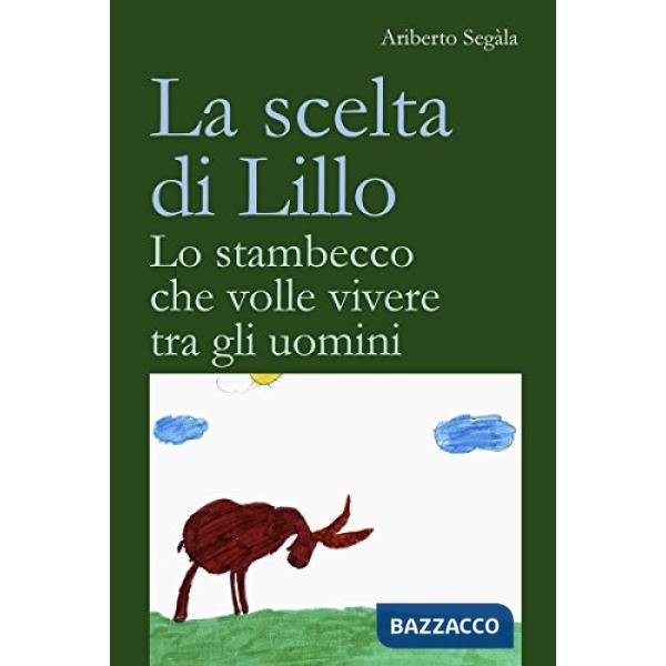 Scelta di Lillo. Lo stambecco che volle vivere tra gli uomini (La)