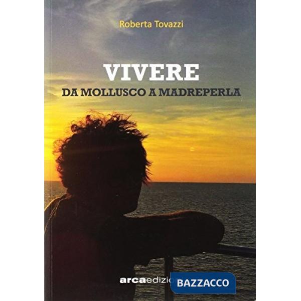 Vivere. Da mollusco a madreperla
