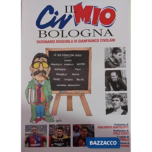 Civ il mio Bologna. Dizionario rossoblu