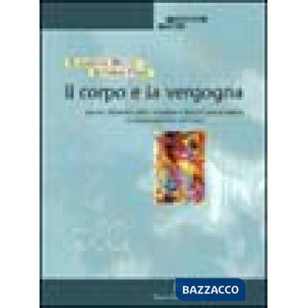 Corpo e la vergogna. Genesi, dinamica della vergogna e blocchi psicocorporei in 