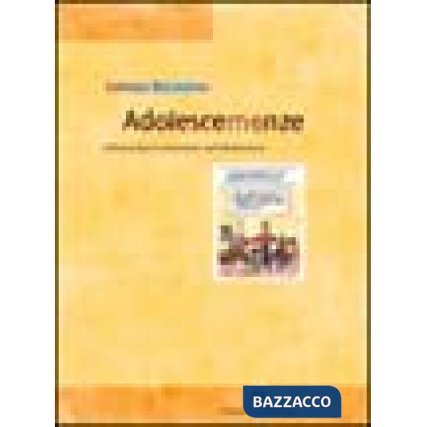 Adolescemenze. Informazioni e umorismo sull'adolescenza