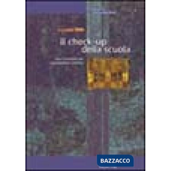 Check-up della scuola. Idee e strumenti per la valutazione d'istituto (Il)