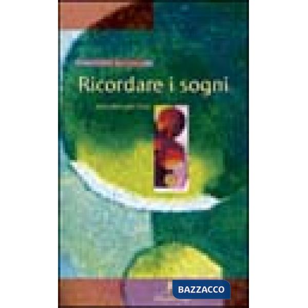 Ricordare i sogni. Istruzioni per l'uso